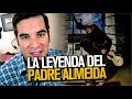 La leyenda del padre Almeida y la religión antes vs ahora