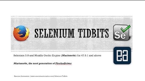 Selenium 3.0 and Mozilla Gecko Driver (Marionette) for Firefox 47.x and above