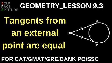 GEOMETRY_LESSON 9.3_TANGENTS FROM AN EXTERNAL POINT ARE EQUAL IN LENGTH_QUANT_CAT/GMAT/BANK PO/SSC