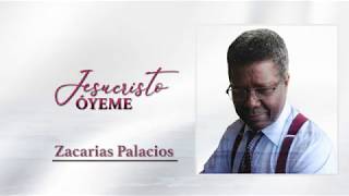 Miniatura del video "JESUCRISTO ÓYEME  -  ZACARIAS PALACIOS ♪ (NUEVO SENCILLO)"