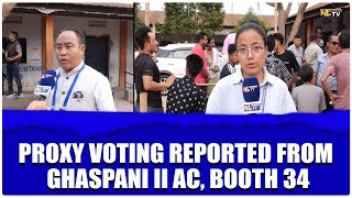 PROXY VOTING REPORTED FROM GHASPANI II AC, BOOTH 34;OBSERVER GIVES CLARIFICATION