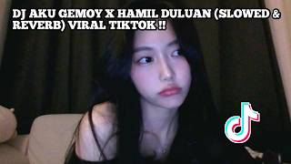DJ AKU GEMOY X HAMIL DULUAN (SLOWED & REVERB) VIRAL TIKTOK !!