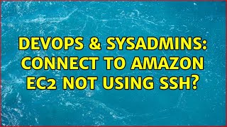 Celebrity DevOps & SysAdmins: Connect to Amazon EC2 not using SSH? Profile