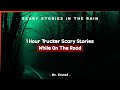 1 Hour of Truckers Tell Their Scary Stories On The Road - Scary Stories In The Rain