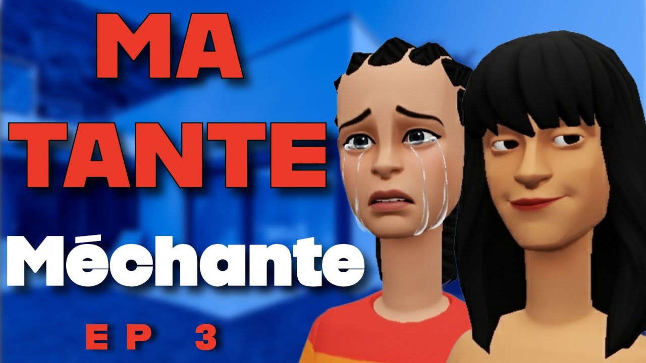 MA TANTE MÉCHANTE.  Épisode 3. MA TANTE M'A FAIT SOUFFRIR COMME MAS POSSIBLE