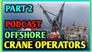 Details PART 2 Podcast with Offshore Crane Operator | High Salary and High Risk | Courses, Career, salary | News
