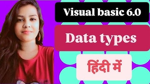 What is data type ? visual basic 6.0 data types