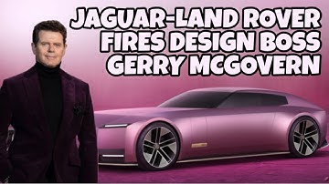 JLR Just Fired Gerry McGovern. What This Means for Jaguar’s Future