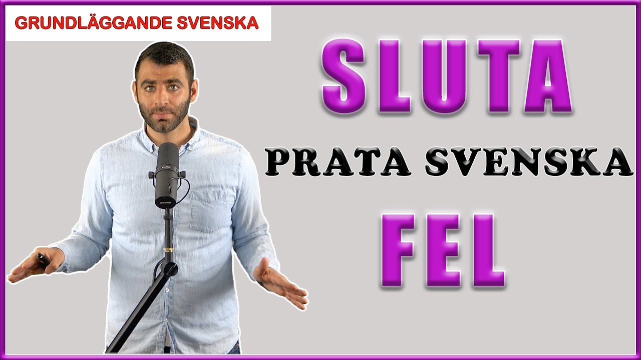 SLUTA PRATA SVENSKA FEL!!! (Satsadverbial i huvudsats och bisats)
