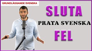 SLUTA PRATA SVENSKA FEL!!! (Satsadverbial i huvudsats och bisats)