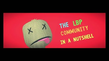 LBP community in a nutshell - A LBP2 film made by Kenz247