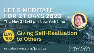 21 Day Meditation Course 2023 | Day 103: Giving Self-Realization to Others