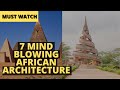 7 MIND BLOWING AFRICAN ARCHITECTURE | Sankofa Pan African Series | African Architecture |