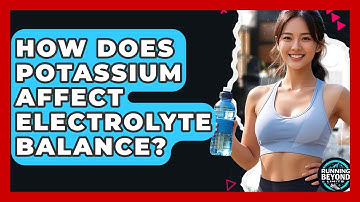 How Does Potassium Affect Electrolyte Balance? - Running Beyond Limits