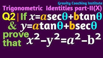 Q2 | If x=a sec ⁡θ + b tan⁡ θ and y =a tan ⁡θ + b sec⁡ θ, prove that x ^2 - y ^2 = a ^2 - b ^2.