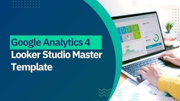 Build Your Own Google Analytics 4 Report With Our Looker Studio Master Template