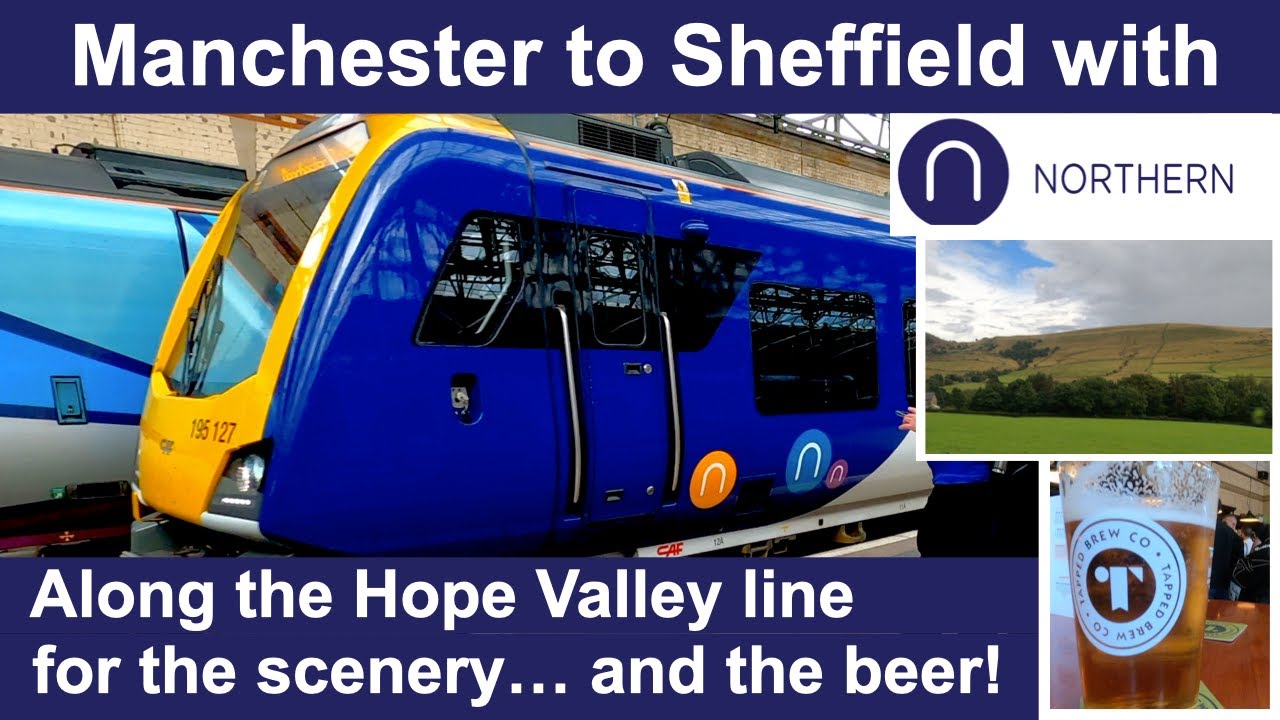 Along the Hope Valley for scenery and a beer! - Manchester to Sheffield with Northern