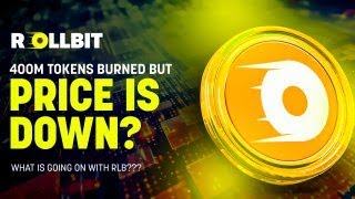 Rollbit Coin (RLB) | 400M Tokens Burned but Price is DOWN? (What Is Going On With RLB???)