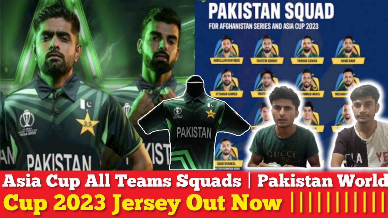 Asia Cup All Teams Squads! Pakistan's World Cup 2023 Jersey Out Now