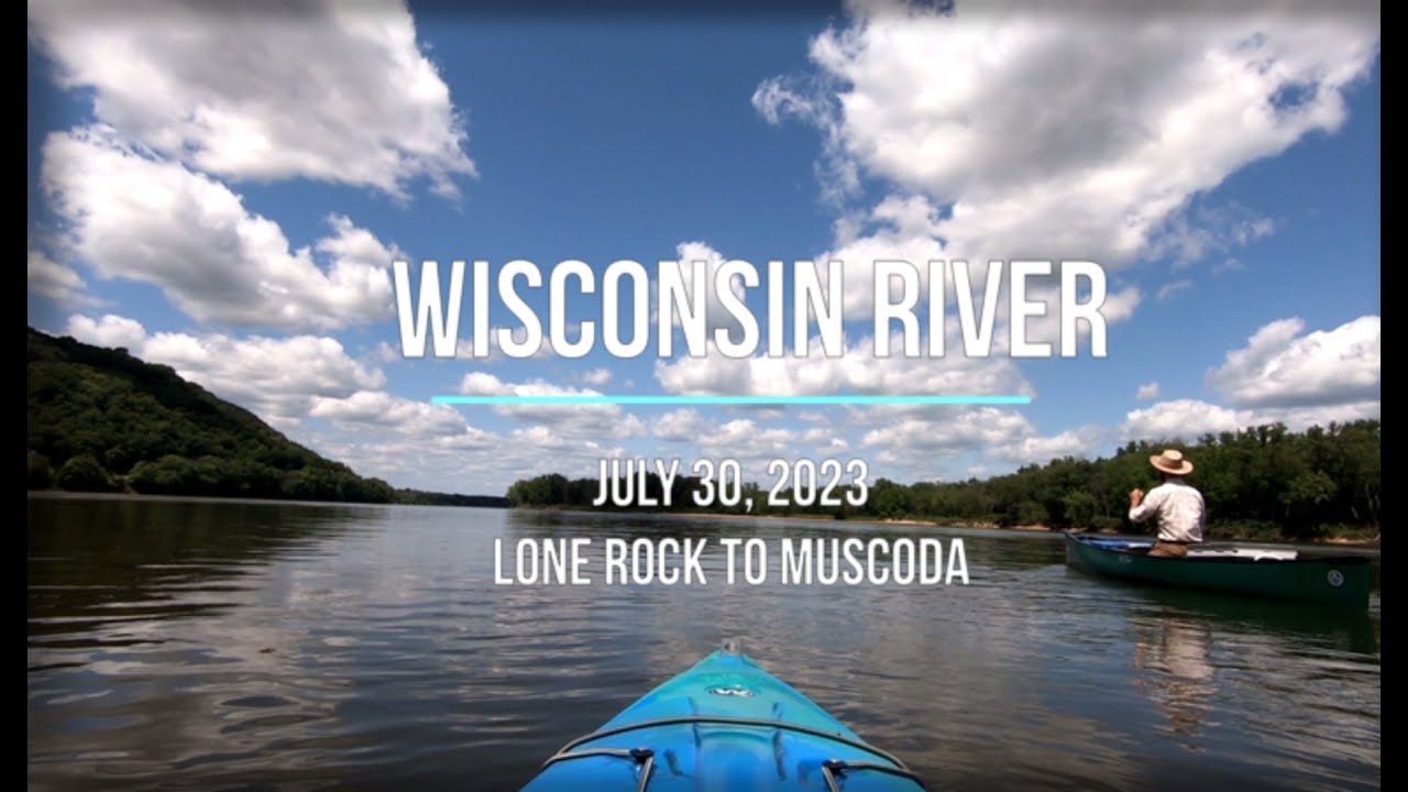 Kayaking the Wisconsin River Lone Rock, WI to Muscoda, WI July 2023