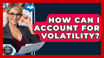 How Can I Account For Volatility? - Stock and Options Playbook