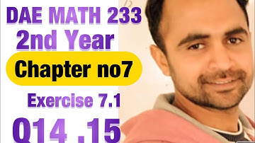 DAE MATH 233 | 2nd Year Chapter no 7 Exercise 7.1 Q14,15