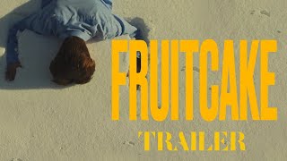 FRUITCAKE (2022) Trailer
