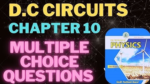 MULTIPLE CHOICE QUESTIONS  | CHAPTER 10 | D.C CIRCUITS | CLASS 11 | PHYSICS | SINDH BOARD