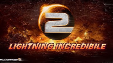 || Lightning Incredibile || (PlanetSide 2)