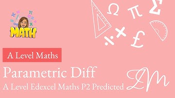 A Level 2022 Edexcel Maths Paper 2 Predicted Question - Parametric Differentiation