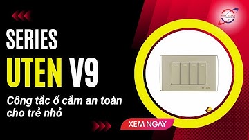 Thiết bị điện Uten công tắc ổ cắm Uten V9.1 và V9.2 chĩnh hãng|PHÚC ĐẠI AN