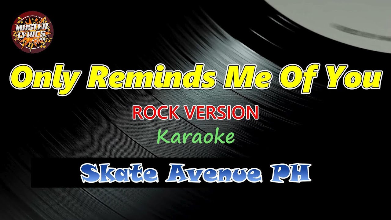 Only Reminds Me Of You - Skate Avenue PH Karaoke (Rock Cover) Master Lyrics PH