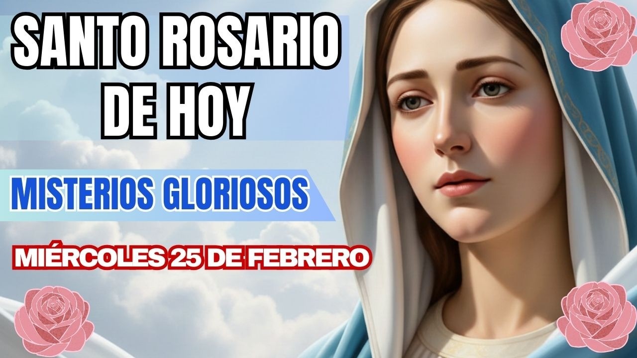 Santo Rosario de Hoy✨ l Miércoles 25 de febrero l Misterios Gloriosos✨