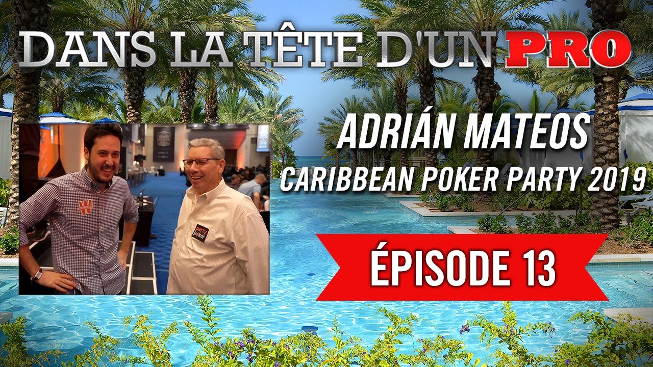 Dans la Tête d'un Pro : Adrián Mateos - Caribbean Poker Party 2019 (13 - LA FIN !)