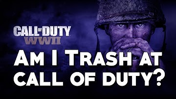 Am I Trash At Call of Duty World War II? COD WWII Kill Confirmed