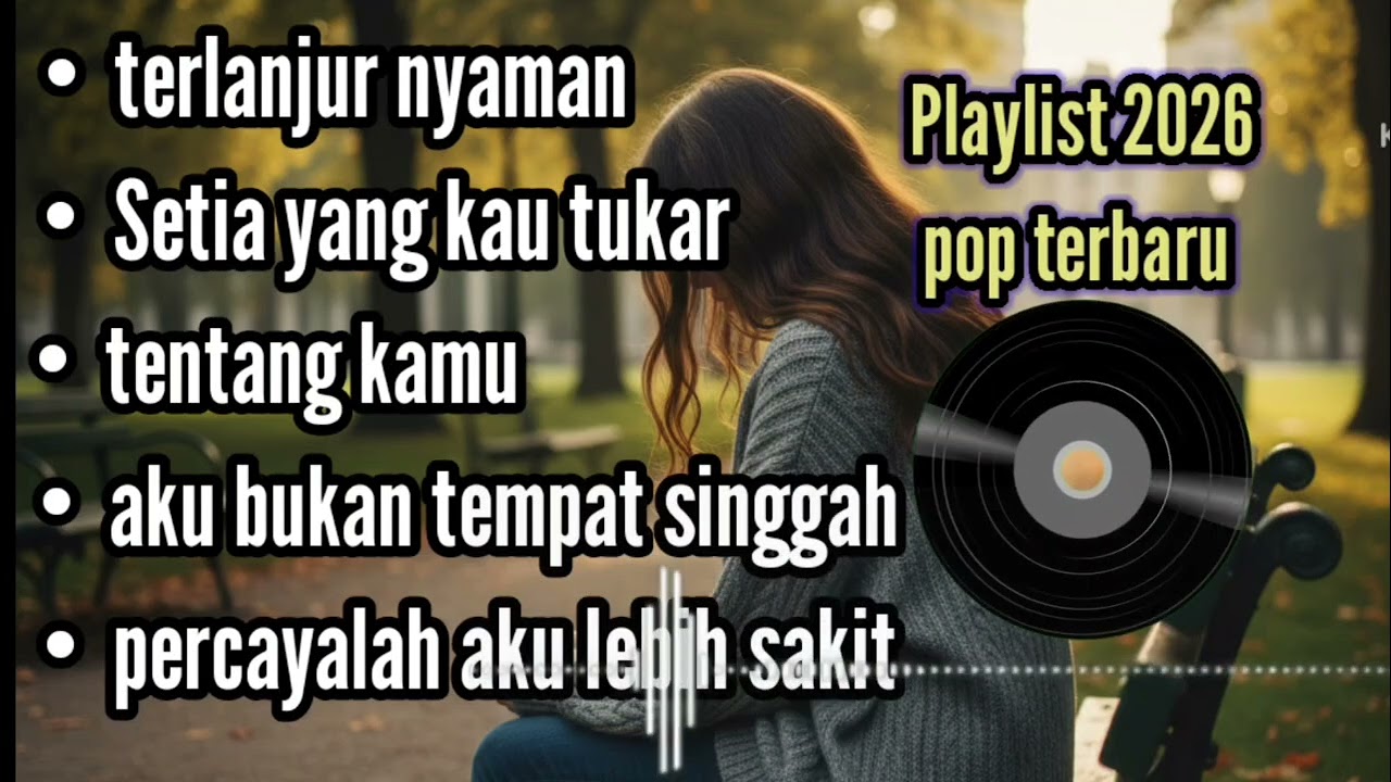 Playlist list lagu pop galau_terbaru 2026