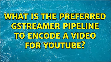 What is the preferred GStreamer pipeline to encode a video for youtube?
