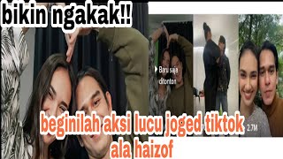 KABAR TERBARU!! BEGINILAH AKSI LUCU JOGED TIKTOK ALA HAIZOF, BIKIN NGAKAK!!