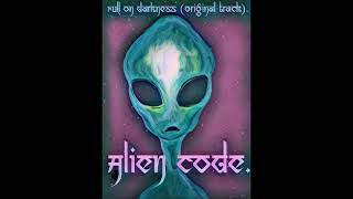 Alien Code - Full On Darkness (Original Track)