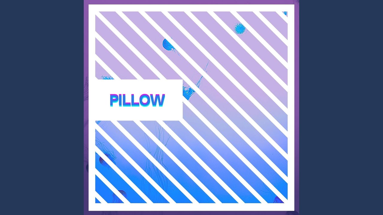 Watch PILLOW on YouTube Watch PILLOW on YouTube
