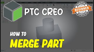 Creo How To Merge