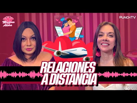 Relaciones a Distancia | Mujeres de Ahora