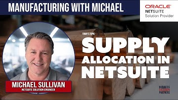 Supply Allocation in NetSuite - Manufacturing With Michael Series