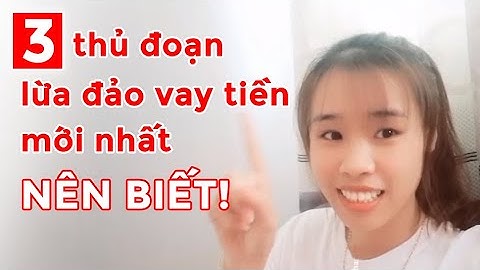 Cảnh giác thủ đoạn lừa đảo mới vô cùng tinh vi khi vay tiền ngân hàng