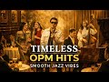 Timeless OPM Hits 🎷 Smooth Jazz Vibes | Randy Santiago, Ogie Alcasid, Sharon Cuneta, Joey Albert