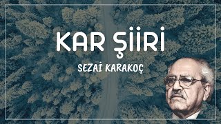 KAR ŞİİRİ | SEZAİ KARAKOÇ (Karın Yağdığını Görünce) Resimi