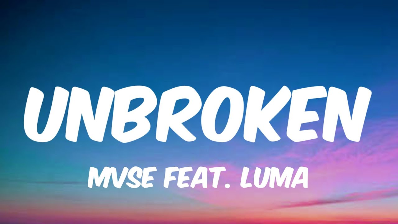 MVSE Unbroken (Lyrics) feat. Luma YouTube
