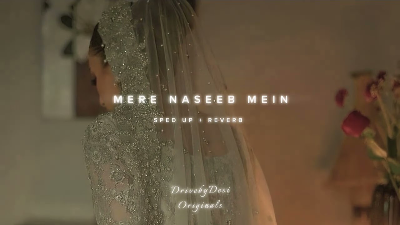 Mere Naseeb Mein [Sped up + Reverb] ~ Baby H, Prem & Harshdeep