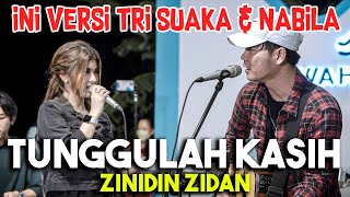 TUNGGULAH KASIH - ZINIDIN ZIDAN VERSI TRI SUAKA \u0026 NABILA