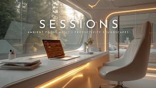 Ambient Focus Music | Productivity Soundscapes for Long Sessions of Deep Thinking and Learning